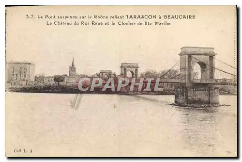 Ansichtskarte AK Le Pont suspendu sur le Rhone reliant Tarascon a Beaucaire le Chateau du Roi Rene et le clocher