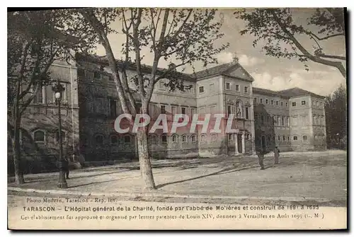 Cartes postales Tarascon l'hopital generale de la Charite fonde par l'abbe de Motieres et construit de 1691 a 16