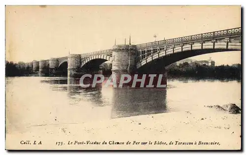 Ansichtskarte AK Le Pont Viaduc du chemin de fer sur le Rhone de Tarascon a Beaucaire