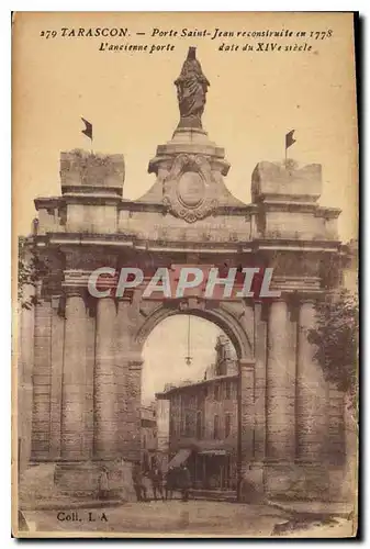 Ansichtskarte AK Tarascon Porte Saint Jean reconstruite en 1778 l'ancienne porte date du XIV siecle
