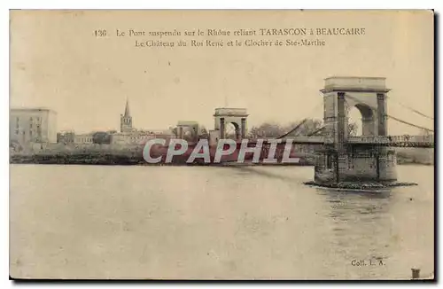 Cartes postales Tarascon le Pont suspendu sur le Rhone reliant Tarascon a Beaucaire le chateau du Roi Rene et le