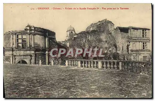 Cartes postales Grignan Chateau Ruines de la Facade Francois Ier vue prise sur la Terrasse