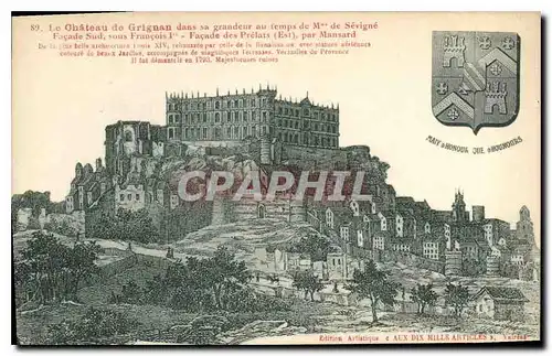 Cartes postales Le Chateau de Grignan dans sa grandeur au temps de Mme de Ssevigne facade sud ous Francois Ier F