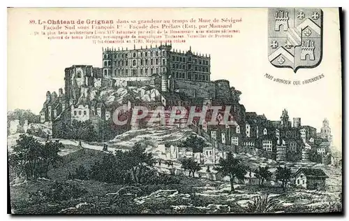 Cartes postales Le Chateau de Grignan dans sa grandeur au temps de Mme de Ssevigne facade sud ous Francois Ier F