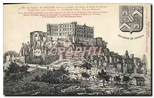 Cartes postales Le Chateau de Grignan dans sa grandeur au temps de Mme de Ssevigne facade sud ous Francois Ier F