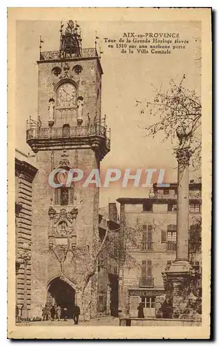 Cartes postales Aix en Provence Tour de la Grande Horloge elevee en 1510 sur une ancienne porte de la Ville Comt