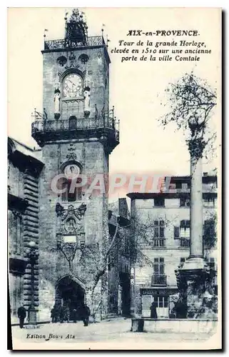 Cartes postales Aix en Provence Tour de la Grande Horloge elevee en 1510 sur une ancienne porte de la ville Comt