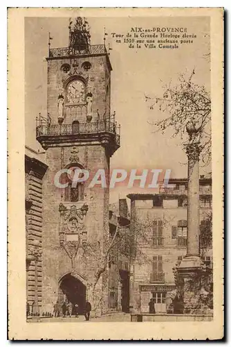 Cartes postales Aix en Provence Tour de la Grande Horloge elevee en 1510 sur une ancienne porte de la ville Comt