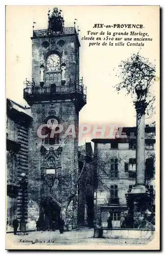 Cartes postales Aix en Provence Tour de la Grande Horloge elevee en 1510 sur une ancienne porte de la ville Comt