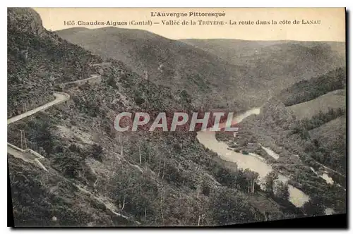 Ansichtskarte AK L'Auvergne Pittoresque Chaudes Aigues Cantal Vallee de la Truyere La route dans la cote de Lanau