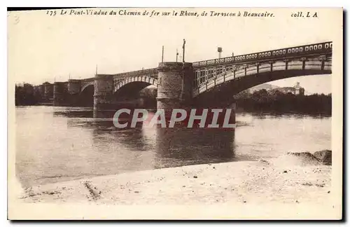 Cartes postales Le Pont Viaduc du Chemin de fer sur le Rhone de Terrase on a Beaucaire