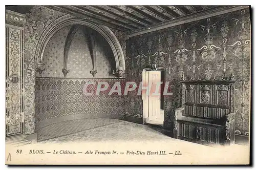 Cartes postales Blois Le Chateau Aile Francois I Prie Dieu Henri III