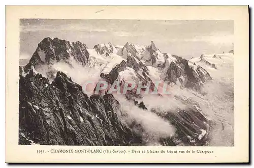 Cartes postales Chamonix Mont Blanc Hte Savoie dent et Glacier du Geant vus de la Charpoua