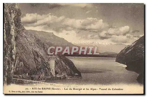 Ansichtskarte AK Aix les Bains Savoie Lac du Bourget et les Alpes Tunnel du Colombier