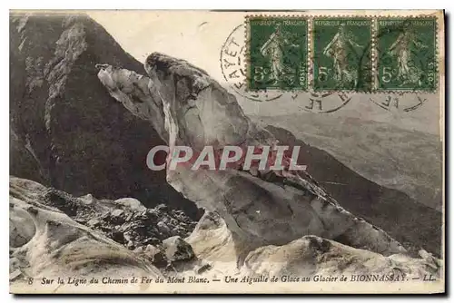 Cartes postales Sur la Ligne du Chemin de Fer du Mont Blanc Une Aiguille de Glace au Glacier de Bionnassay