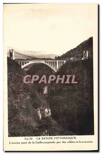 Cartes postales La Savoie Pittoresque L'ancien pont de la Caille suspendu par des cables et le nouveau