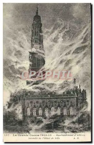 Cartes postales La Grande Guerre 1914 15 Bombardement d'Arras incendie de l'Hotel de Ville Militaria