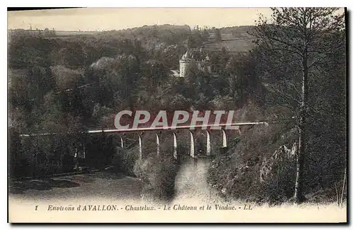 Cartes postales Environs d'Avallon Chastelux Le Chateau et le Viaduc