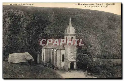 Cartes postales L'Auvergne Pittoresque Chaudesaigues Cantal Chapelle de Notre Dame de Pitie