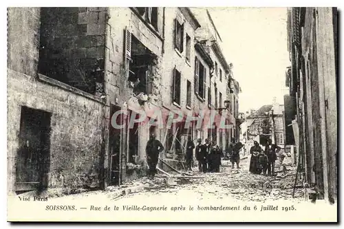 Cartes postales Soissons Rue de la Vieille Gagnerie apres le bombardement du 6 juillet 1915 Militaria
