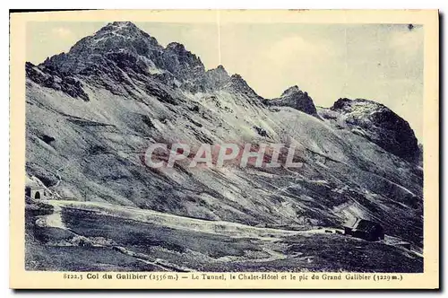 Cartes postales Col du Galibier le Tunnel le Chalot Hotel et le Pic du Grand Galibier