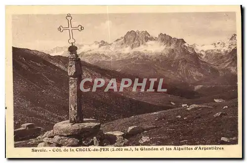 Cartes postales Savoie Col de la Croix de Fer le Glandon et les Aiguilles d'Argentieres