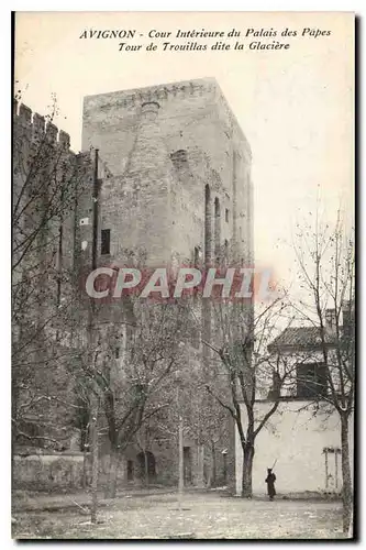 Cartes postales Avignon Cour Interieure du Palais des Papes Tour de Trouillas dite la Glaciere