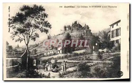 Cartes postales Aurillac Le Chateau St Etienne avant l'Incendie
