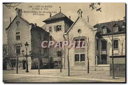 Cartes postales Aix les Bains L'Hotel de Ville Ancien Chateau des Marqui d'Aix