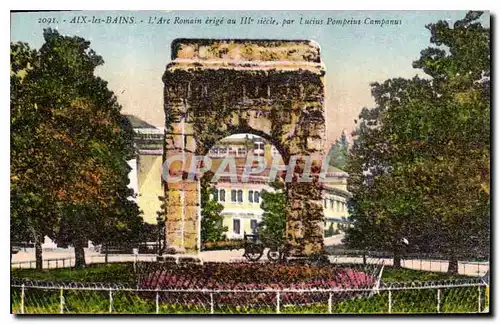 Cartes postales Aix les Bains L'Arc Romain erige au III Lucius Pompeius Campanus
