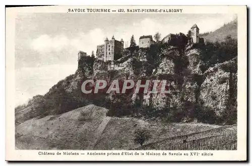 Cartes postales Savoie Tourisme Saint Pierre d'Albigny Chateau de Miolans Ancienne prison d'Etat de la Maison de