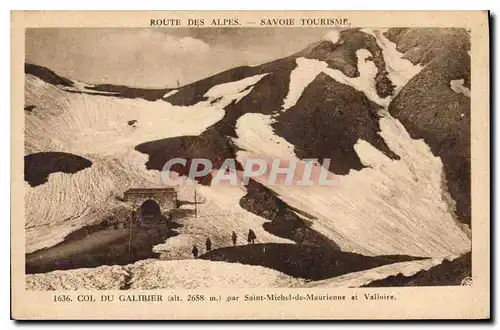 Cartes postales Route des Alpes Savoie Tourisme Col du Galibier Saint Michel de Maurienne et Valloire