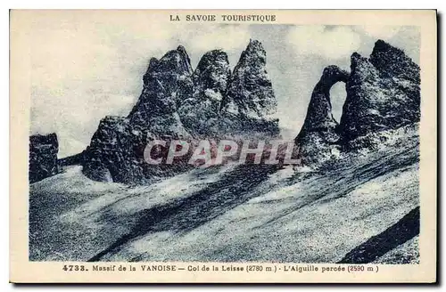 Cartes postales La Savoie Touristique Massif de la Vanoise Col de la Leisse L'Aiguille percee