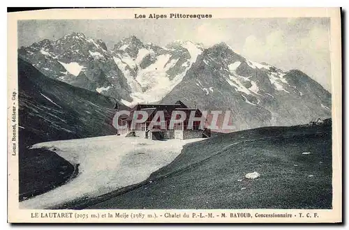 Cartes postales Les Alpes Pittoresque Le Lautaret et la Meije Chalet du P L M M Bayoud Concessionnaire