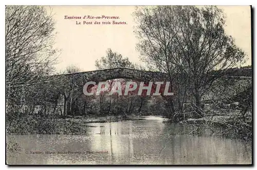 Cartes postales Environs d'Aix en Provence Le Pont des Trois Sautets