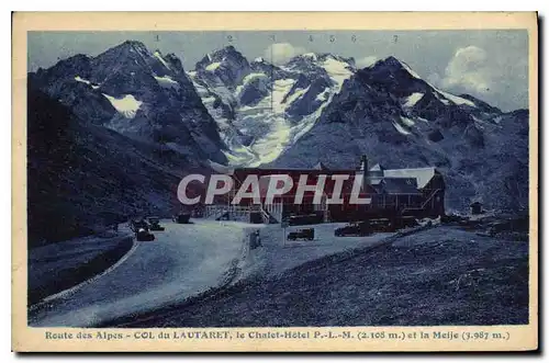 Cartes postales Route des Alpes Col du Lautaret le Chalet Hotel PLM et la Meije
