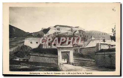 Ansichtskarte AK Briancon Le Fort du Chateau et Porte de Pignerol