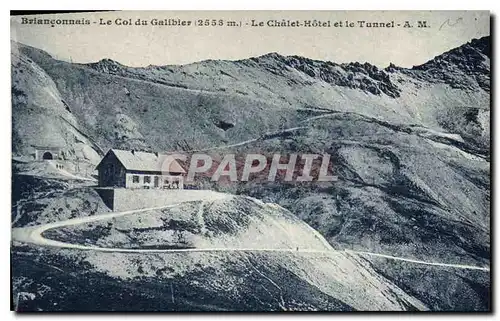 Cartes postales Brianconnais Le Col du Galibier Le Chalet Hotel et le Tunnel