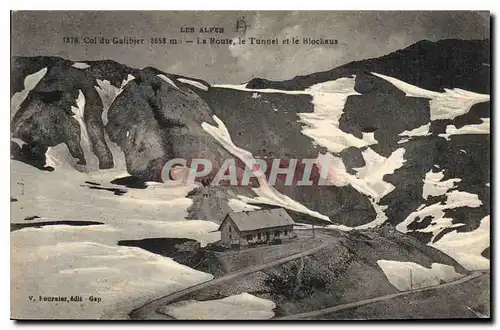 Cartes postales Les Alpes Col du Galibier La Route le Tunnel et le Blockhaus