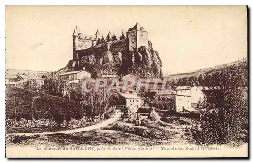 Cartes postales Le chateau du Saillant pres de Saint Flour Cantal Facade du Sud XVI siecle