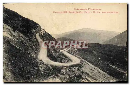 Cartes postales L'Auvergne Pittoresque Cantal Route du Puy Mary un Tournant Dangereux