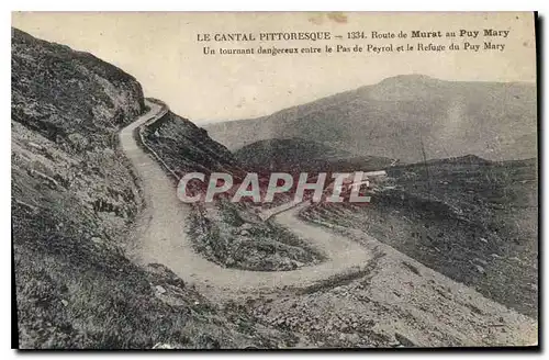 Cartes postales Le Cantal Pittoresque Route de Murat au Puy Mary un Tournant Dangereux entre le Pas de Peyrol et