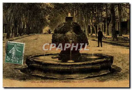 Cartes postales Aix en Provence La Fontaine d'eau chaude Cours Mirabeau