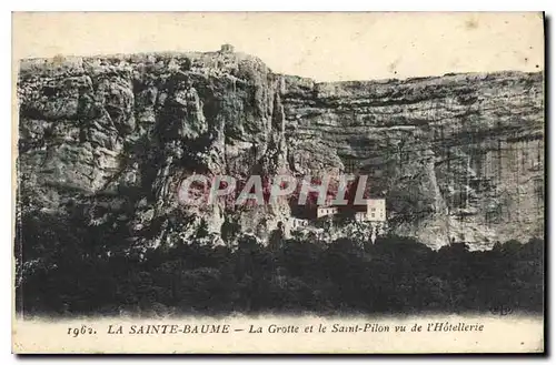 Cartes postales La Sainte Baume La Grotte et le Saint Pilon vu de l'Hotellerie