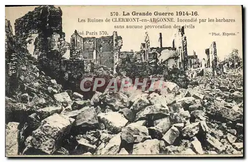 Cartes postales La Grande Guerre 1914 16 Les Ruines de Clermont en Argonne