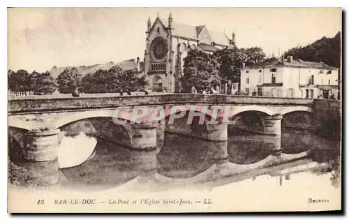 Cartes postales Bar le Duc Le Pont et l'Eglise Saint Jean