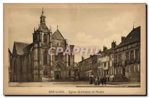 Cartes postales Bar le Duc Eglise St Etienne et Musee