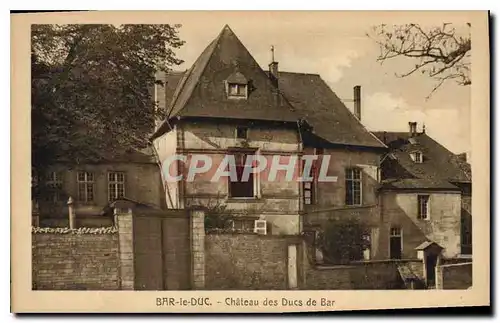 Cartes postales Bar le Duc Chateau des Ducs de Bar