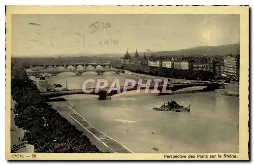 Cartes postales Lyon Perspective des Ponts sur le Rhone