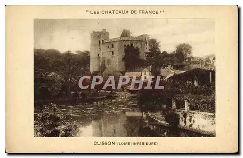 Cartes postales Les Chateau de France Clisson Loire Inferieure